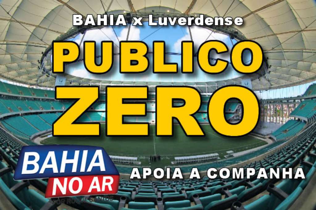 Público ZERO para Bahia x Luverdense quarta, as 22h